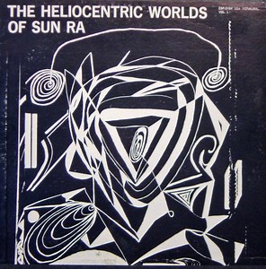 Sun Ra - The Heliocentric Worlds Of Sun Ra, Vol. I