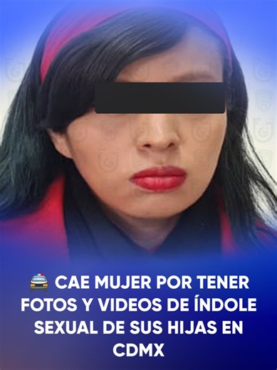 Detienen a mujer por contenido inapropiado en CDMX