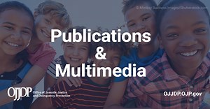 Library & Multimedia | Office of Juvenile Justice and Delinquency Prevention