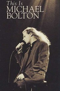 Michael Bolton: This Is Michael Bolton (1992) - Movie