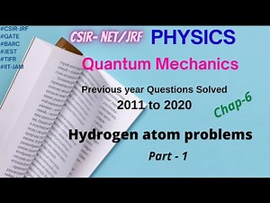 CSIR NET-JRF previous year solved questions physics | quantum mechanics part 16 | hydrogen atom