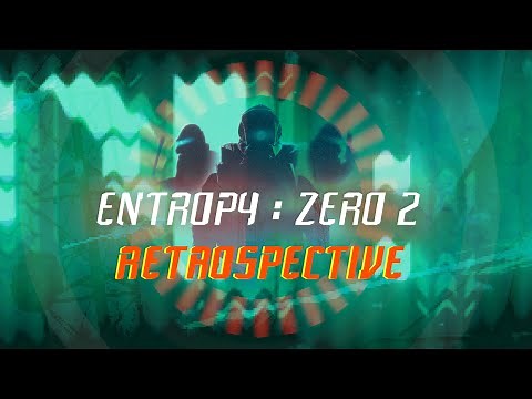 Entropy : Zero 2 - Retrospective Stream
