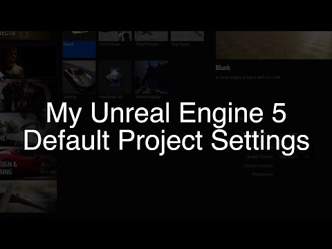 My Unreal Engine 5 Default Project Settings