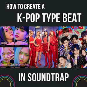 How to Make a K-Pop Type Beat in Soundtrap — Building Beats