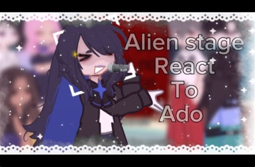 Alien stage react to Ado||AS||gachalife2||By: K1tty||