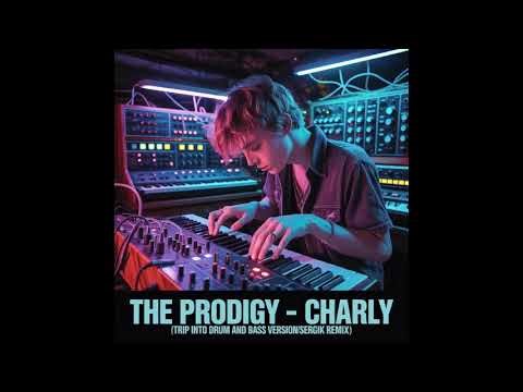 The Prodigy - Charly (Trip Into Drum and Bass Version/Sergik Remix)