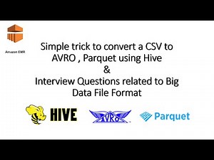 Convert a CSV to AVRO or Parquet using Hive & Interview Questions related to Big Data File Format