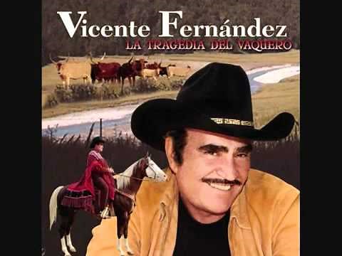 LA TRAGEDIA DEL VAQUERO Vicente Fernandez CLASICAS RANCHERAS YouTube