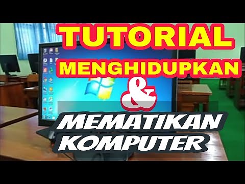 MENGHIDUPKAN DAN MEMATIKAN KOMPUTER