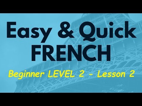 Easy & Quick French - Beginner Level 2 - Lesson 2