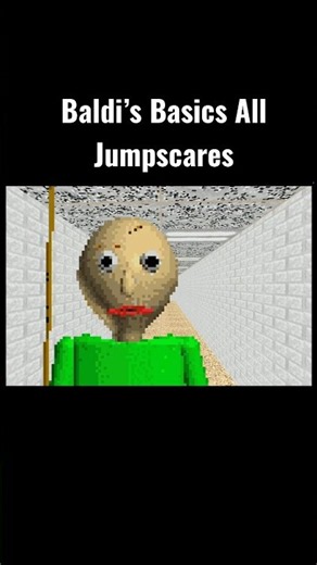 All Jumpscares From Baldi's Basics Classic #baldi #baldisbasics