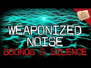 Sounds and Silence: Weaponized Noise