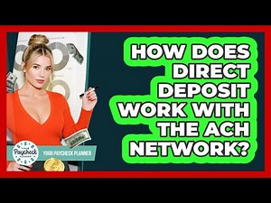 How Does Direct Deposit Work With The ACH Network? - Your Paycheck Planner
