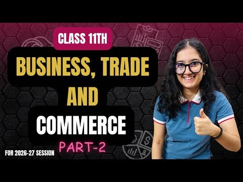 Business Trade And Commerce Class 11th | Part 2 | Easiest Explanation Ever |