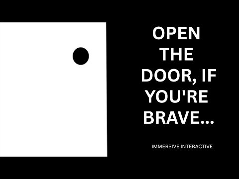 Immersive Interactive-Open the Door...If you're Brave Enough 👁