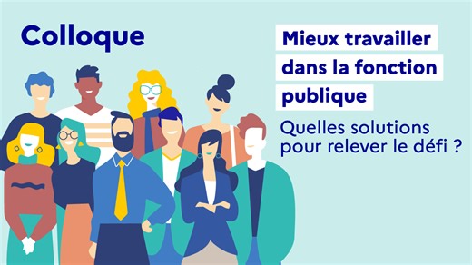 Revivez les tables rondes du colloque : "Mieux travailler dans la fonction publique. Quelles solutions pour relever le défi ?" | Le portail de la fonction publique