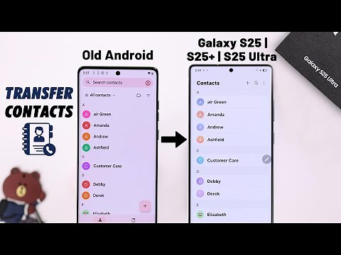 How to Transfer Contacts from Old Android to New Samsung Galaxy S25 Ultra/S25+