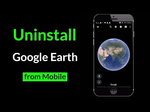 How to Remove Google Earth App from Android Mobile?