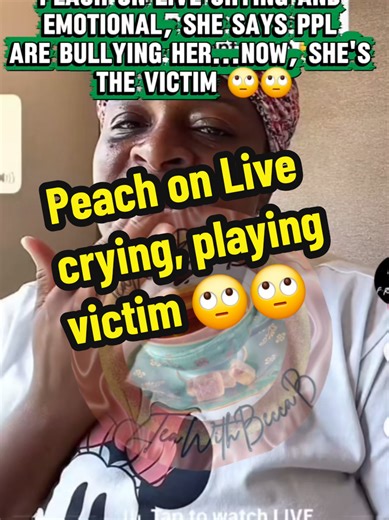 Peach on Live crying, talking bout she's tired of ppl bullying her!! Now, she's the victim!! 🙄🙄🙄 #peachmcintyre #peachpatch #playingvictim #CapCut