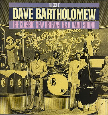 Dave Bartholomew - The Classic New Orleans R&B Band Sound - The Best Of Dave Bartholomew