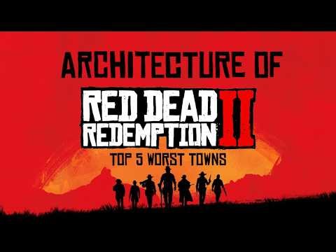 Architecture of RDR2 | Top 5 Worst Towns