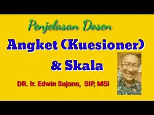 Membuat Angket (kuesioner) dan memahami Skala - Dr. Ir. Edwin Sujono, SIP, MSi