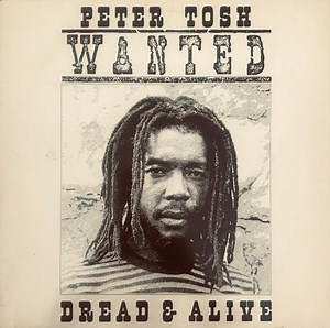 Peter Tosh - Wanted Dread & Alive