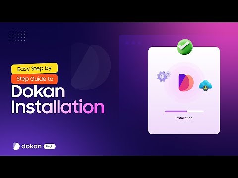 Easy Step by Step Guide to Dokan Installation