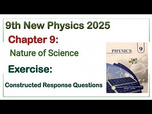 9th Class Physics New Book 2025 || Chapter 9 Nature of Science Constructed Response Questions