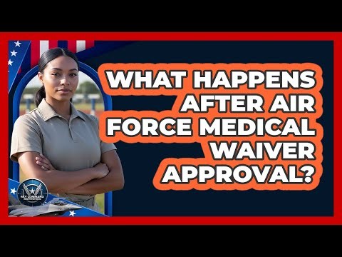 What Happens After Air Force Medical Waiver Approval?