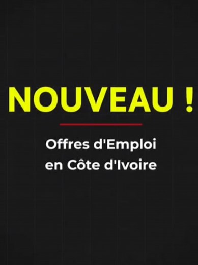 NOUVEAU ! Offres d'Emploi en Côte d'Ivoire.