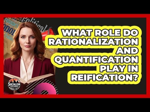 What Role Do Rationalization And Quantification Play In Reification?