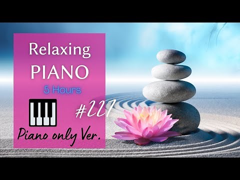 Relaxing Piano Music５hours (No mid-roll ads): SPA, Meditation, Sleep, Focus, Study