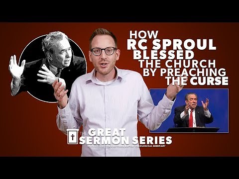 How R.C. Sproul Blessed the Church by Preaching the Curse