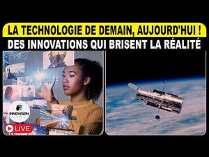 🔴Live: LA TECHNOLOGIE DE DEMAIN, AUJOURD'HUI !Des innovations qui brisent la réalité