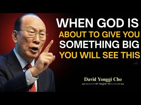 When God Is About To Give You Something Big, You Will SEE These Signs - Dr David Yonggi Cho