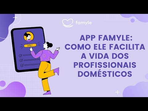 Benefícios de Usar o App Famyle: Como Ele Facilita a Vida dos Profissionais Domésticos