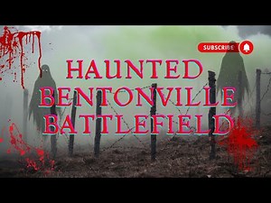 Uncover The Chilling Legends Of Bentonville Battlefield - Dive Into Its Mysterious Past On Youtube!