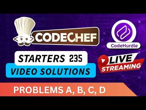 CodeChef Starters 235 | Div 2 Video Solutions - A to D | By Dhruvin | CodeHurdle