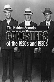 The Hidden Secrets: Gangsters of the 1920s and 1930s