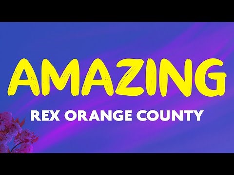 Rex Orange County - AMAZING (Lyrics) | Who's gonna save me now I hope it's you my babe Don't change