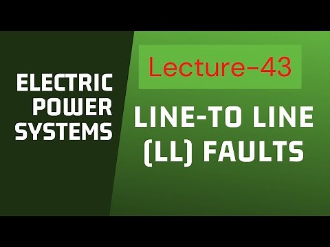 Power Systems | Lecture - 43 | Line-to-Line (LL) Faults
