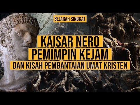 KAISAR NERO, PEMIMPIN KEJAM DAN KISAH PEMBANTAIAN UMAT KRISTEN | SEJARAH SINGKAT KAISAR ROMAWI