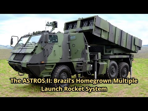 The ASTROS II: Brazil’s Homegrown Multiple Launch Rocket System