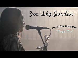 Zoe Sky Jordan - Crazy Too (Live From The Great Hall)