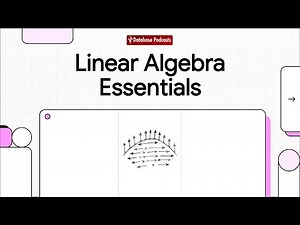 Episode 11 – Linear Algebra Essentials for Data Science | ‪@DatabasePodcasts‬