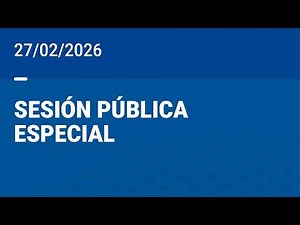 SESIÓN PÚBLICA ESPECIAL 27-02-26