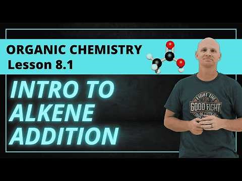 Intro to Alkene Addition Reactions | Markovnikov's Rule | 8.1 Organic Chemistry