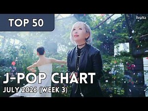 [TOP 50] J-Pop Chart - July 2026 (Week 3)