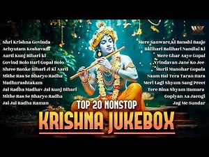 Top 20 Krishna Bhajans | Latest Lord Krishna Songs & Bhajans | कृष्ण भजन | Nonstop Bhakti Songs